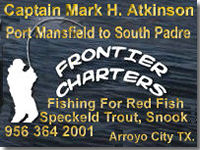 Frontier Charters is based out of Arroyo City Texas,We specialize in site fishing the flats for Red Fish, Speckled Trout, Snook and a variety of other species found in the Lower Laguna Madre.