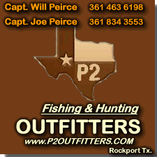 Bay Fishing and Offshore Fishing Charters, Texas Coastal Waterfowl Hunting,South Texas Dove Hunts. P2 Fishing & Hunting Outfitters Can Accommodate All Fishing and Hunting needs. Contact Capt. Will Or Capt. Joe Peirce Today.