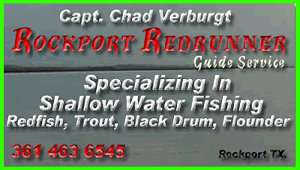 Captain Chad Verburgt Rockport RedRunner Guide Service is a full service, half or full day charter specializing in fishing the shallow water flats and marshes on the Texas Coast.