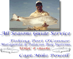 Captain Mike Powell All Seasons Guide Service Fishing Matagorda Bay System.